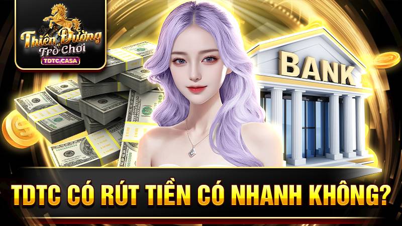TDTC 37 TDTC rút tiền siêu nhanh chỉ lâu lâu chậm một chút
